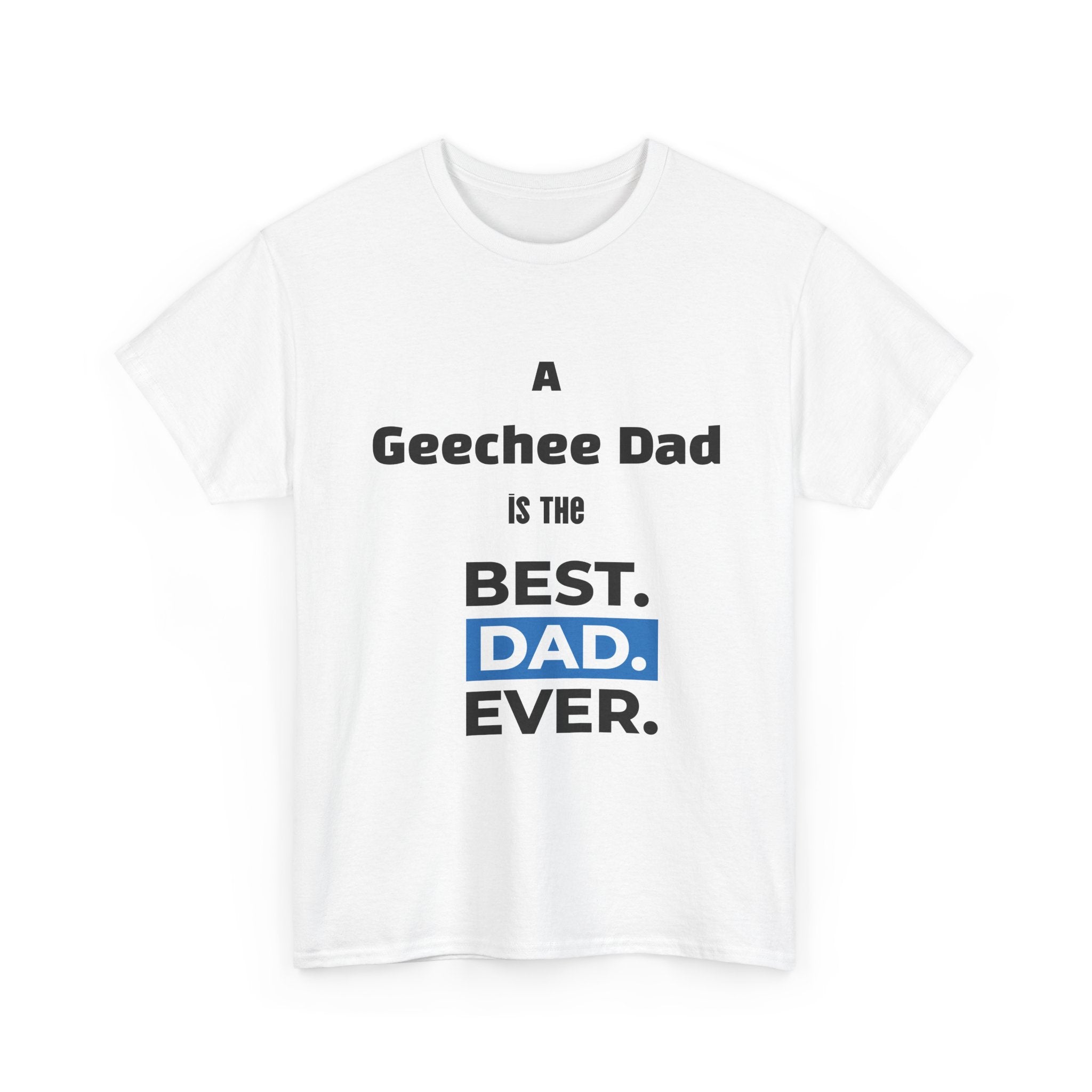 Geechee Dad Best Dad Ever T-Shirt — Father’s Day Gift for Geechee Dads