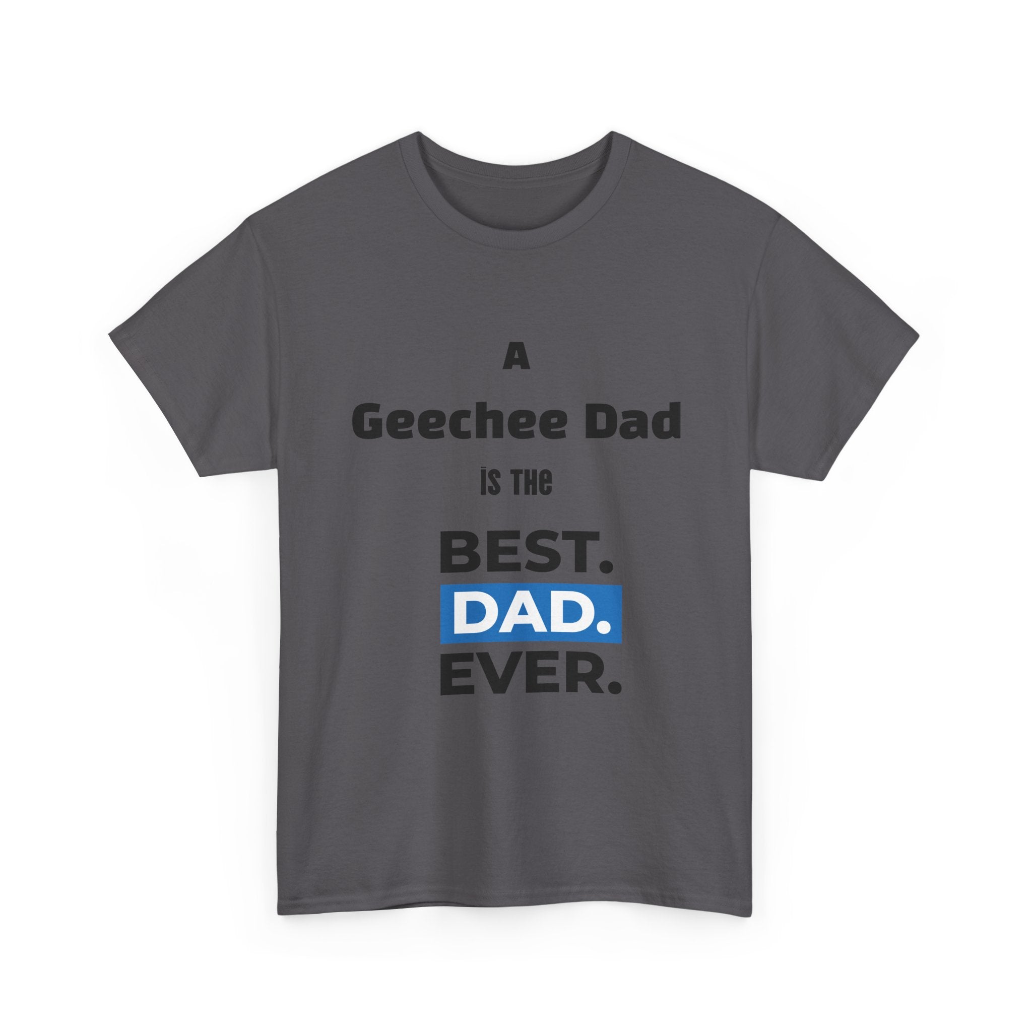 Geechee Dad Best Dad Ever T-Shirt — Father’s Day Gift for Geechee Dads
